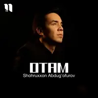 Shohruxxon Abdug'ofurov - Otam Shohruxxon Abdug'ofurov - Otam