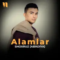 Shoxruz Abadiya - Alamlar Shoxruz Abadiya - Alamlar