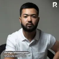 Shukrullo Olimjonov - Do'stga ishonmayman
