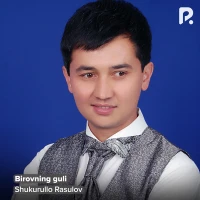 Shukurullo Rasulov - Birovning guli Shukurullo Rasulov - Birovning guli