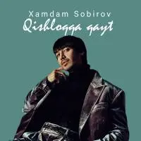 Xamdam Sobirov - Qishloqqa qayt Xamdam Sobirov - Qishloqqa qayt