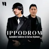 Xamdam Sobirov & Farrux Raimov - Ippodrom Xamdam Sobirov & Farrux Raimov - Ippodrom