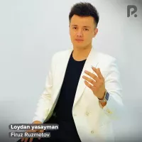 Firuz Ruzmetov - Loydan yasayman