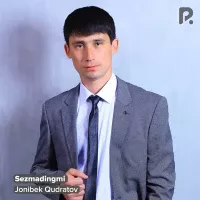 Jonibek Qudratov - Sezmadingmi Jonibek Qudratov - Sezmadingmi