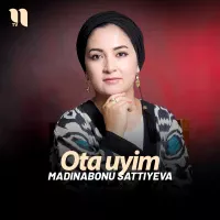 Madinabonu Sattiyeva - Ota uyim