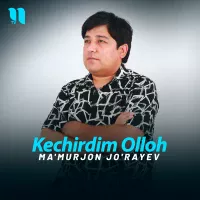 Ma'murjon Jo'rayev - Kechirdim Olloh Ma'murjon Jo'rayev - Kechirdim Olloh
