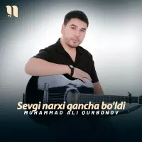 Muhammad Ali Qurbonov - Sevgi narxi qancha bo'ldi