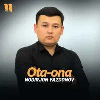 Nodirjon Yazdonov - Ota-ona Nodirjon Yazdonov - Ota-ona
