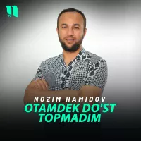 Nozim Hamidov - Otamdek do'st topmadim