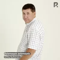 Ortiq Sultonov - Eslamasam eslamaysiz Ortiq Sultonov - Eslamasam eslamaysiz