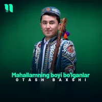 Otash Baxshi - Mahallamning boyi bo’lganlar Otash Baxshi - Mahallamning boyi bo’lganlar