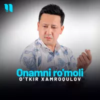 O'tkir Xamroqulov - Onamni ro’moli