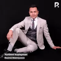 Rashid Matniyozov - Yurtimni kuylayman