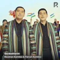 Farruh Komilov & Ravshan Komilov - Qardoshlarim Farruh Komilov & Ravshan Komilov - Qardoshlarim
