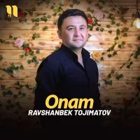 Ravshanbek Tojimatov - Onam Ravshanbek Tojimatov - Onam
