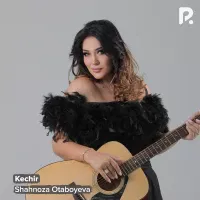 Shahnoza Otaboyeva - Kechir Shahnoza Otaboyeva - Kechir