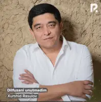 Xurshid Rasulov - Dilfuzani unutmadim Xurshid Rasulov - Dilfuzani unutmadim