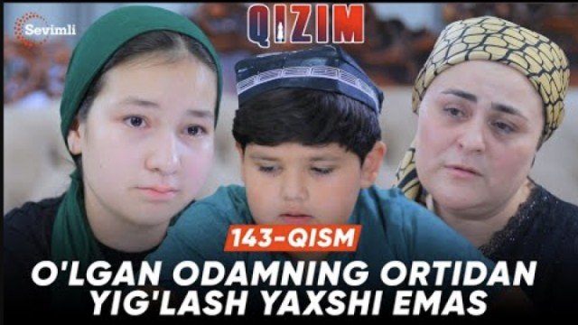 Qizim 143-qism (milliy serial) | Online Tomosha qilish